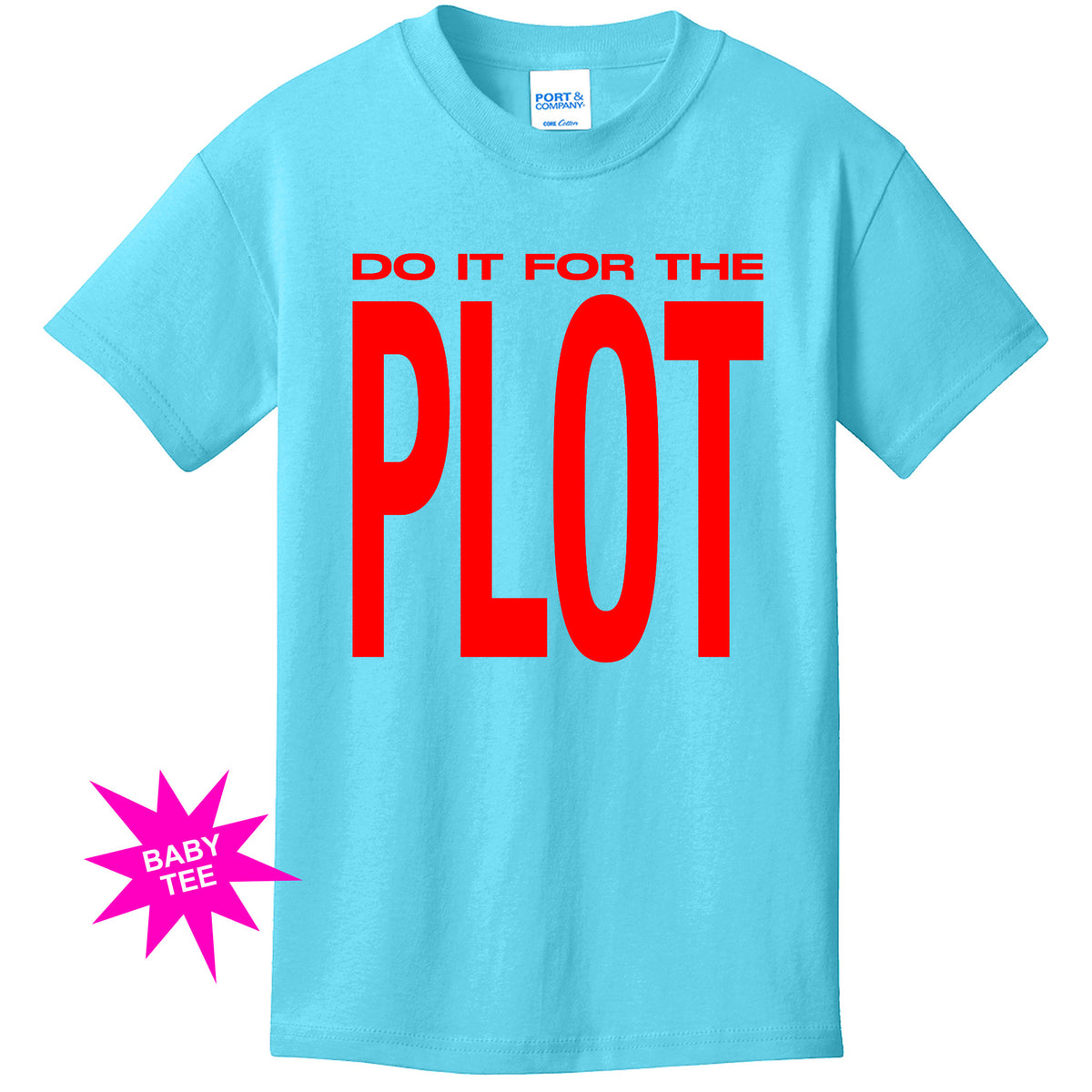 "Do It For The Plot" Baby Tee