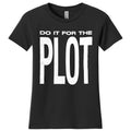 "Do It For The Plot" T Shirt