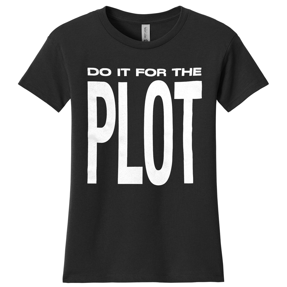 "Do It For The Plot" T Shirt
