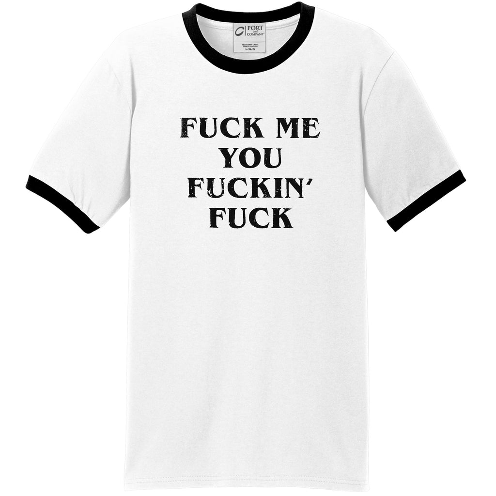 "Fuck Me You Fuckin Fuck" Ringer Shirt
